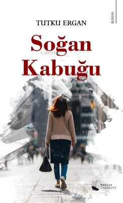 Soğan Kabuğu - Tutku Ergan | Yeni ve İkinci El Ucuz Kitabın Adresi