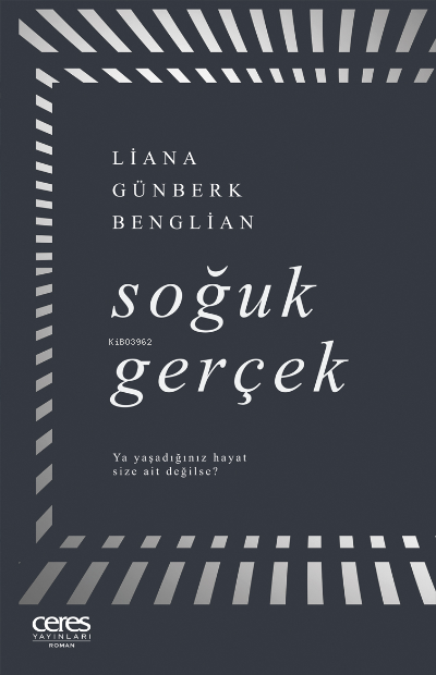 Soğuk Gerçek - Liana Günberk Benglian | Yeni ve İkinci El Ucuz Kitabın