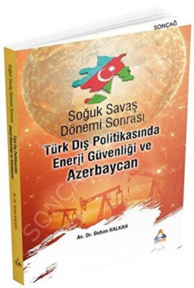 Soğuk Savaş Dönemi Sonrası Türk Dış Politikasında Enerji Guvenliği ve 