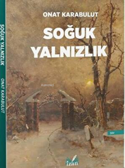 Soğuk Yalnızlık - Onat Karabulut | Yeni ve İkinci El Ucuz Kitabın Adre