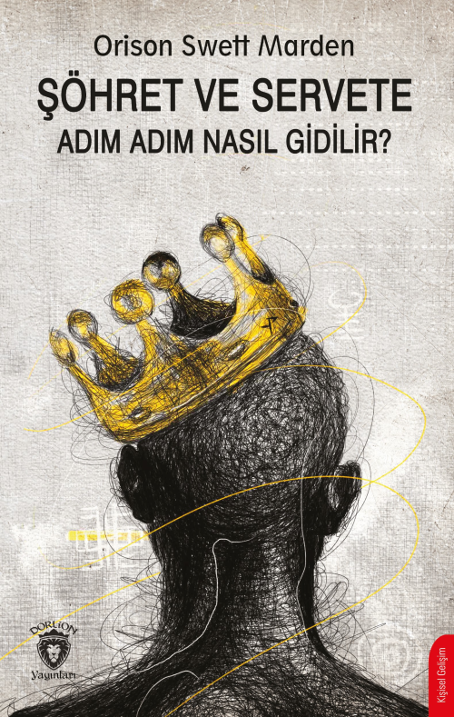 Şöhret ve Servete Adım Adım Nasıl Gidilir ? - Orison Swett Marden | Ye