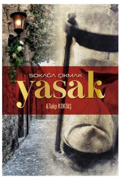 Sokağa Çıkmak Yasak - A.Talip Köktaş | Yeni ve İkinci El Ucuz Kitabın 