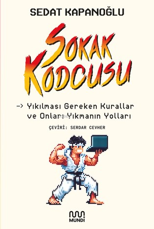 Sokak kodcusu;Kırılması Gereken Kurallar ve Onları Kırmanın Yolları - 