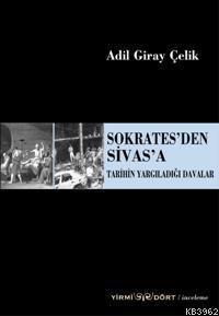 Sokrates'den Sivas'a Tarihin Yargıladığı Davalar - Adil Giray Çelik | 