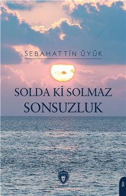 Solda Ki Solmaz Sonsuzluk - Sebahattin Üyük | Yeni ve İkinci El Ucuz K