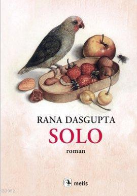 Solo - Rana Dasgupta | Yeni ve İkinci El Ucuz Kitabın Adresi