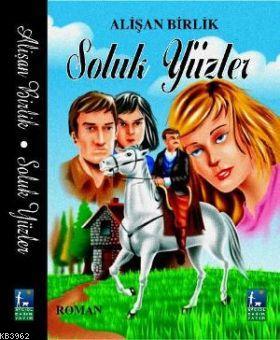 Soluk Yüzler - Alişan Birlik | Yeni ve İkinci El Ucuz Kitabın Adresi