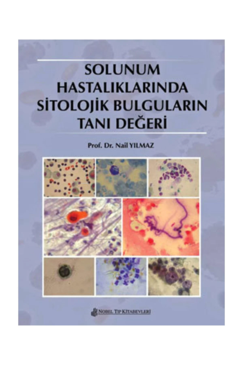 Solunum Hastalıklarında Sitolojik Bulguların Tanı Değeri - Nail Yılmaz