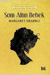 Som Altın Bebek - Margaret Drabble | Yeni ve İkinci El Ucuz Kitabın Ad