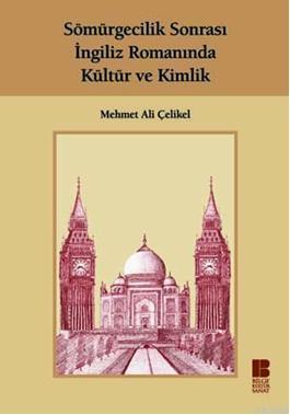 Sömürgecilik Sonrası İngiliz Romanında Kültür ve Kimlik - Mehmet Ali Ç