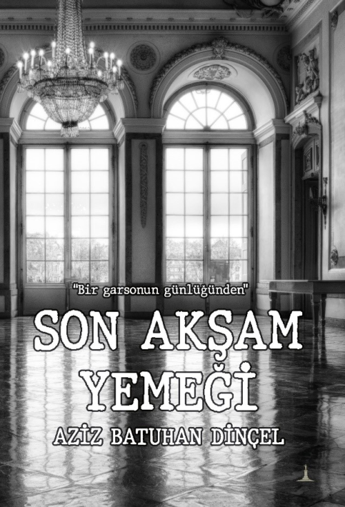 Son Akşam Yemeği - Aziz Batuhan Dinçel | Yeni ve İkinci El Ucuz Kitabı