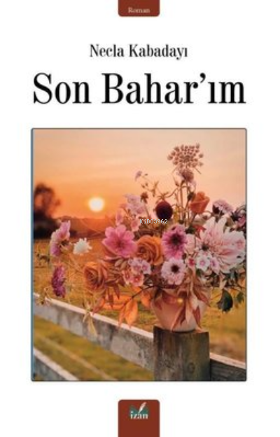 Son Baharım - Necla Kabadayı | Yeni ve İkinci El Ucuz Kitabın Adresi