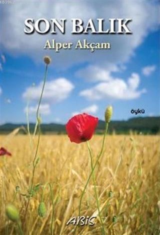 Son Balık - Alper Akçam | Yeni ve İkinci El Ucuz Kitabın Adresi