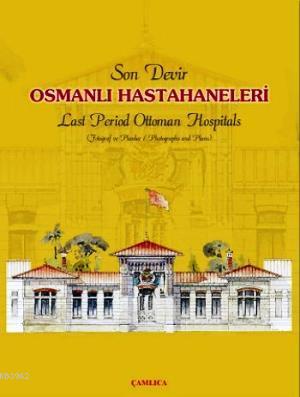 Son Devir Osmanlı Hastahaneleri / Last Period Ottoman Hospitals - Osma