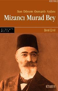 Son Dönem Osmanlı Aydını Mizancı Murad Bey - Birol Emin | Yeni ve İkin