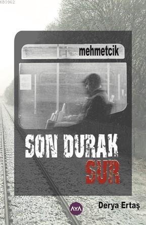 Son Durak Sur - Derya Ertaş | Yeni ve İkinci El Ucuz Kitabın Adresi