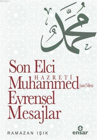 Son Elçi Hz. Muhammed (sav)den Evrensel Mesajlar - Ramazan Işık | Yeni