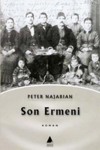 Son Ermeni - Peter Najarian | Yeni ve İkinci El Ucuz Kitabın Adresi