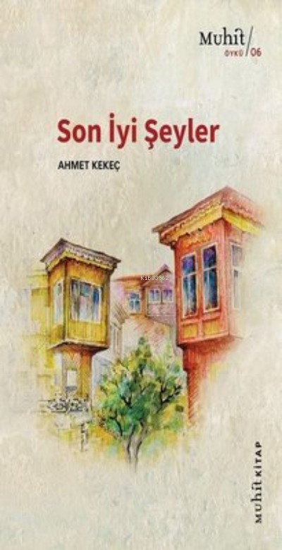 Son İyi Şeyler - Ahmet Kekeç | Yeni ve İkinci El Ucuz Kitabın Adresi