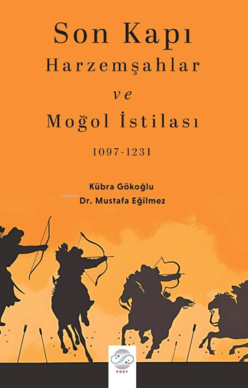 Son Kapı - Harzemşahlar ve Moğol İstilası (1097-1231) - Kübra Köroğlu 