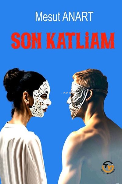 Son Katliam - Mesut Anart | Yeni ve İkinci El Ucuz Kitabın Adresi