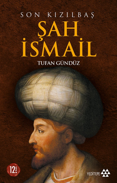 Son Kızılbaş Şah İsmail - Tufan Gündüz | Yeni ve İkinci El Ucuz Kitabı