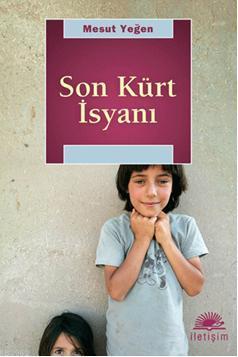 Son Kürt İsyanı - Mesut Yeğen | Yeni ve İkinci El Ucuz Kitabın Adresi