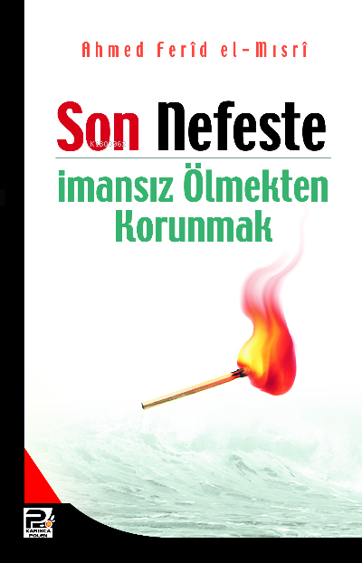 Son Nefeste İmansız Ölmekten Korunmak - Ahmed Ferid El-Mısri | Yeni ve