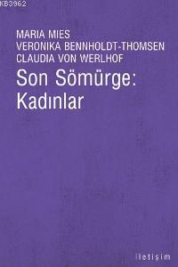 Son Sömürge: Kadınlar - Maria Mies | Yeni ve İkinci El Ucuz Kitabın Ad