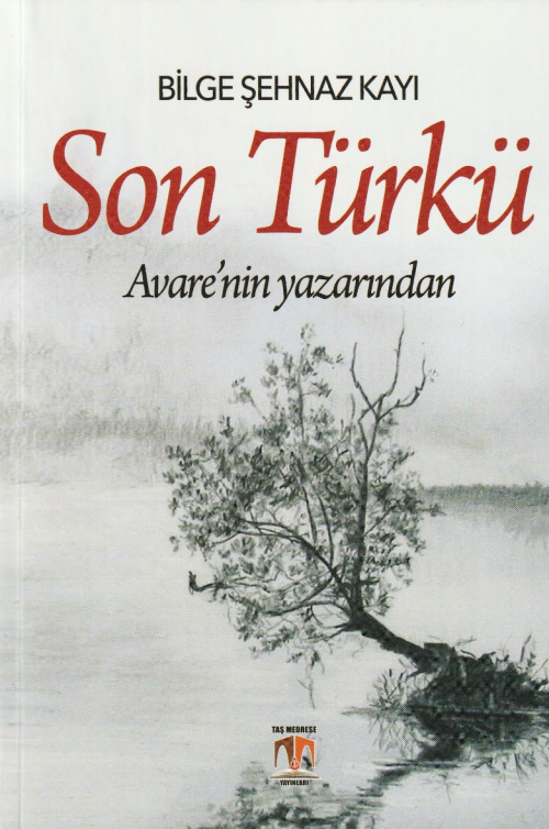 Son Türkü - Bilge Şehnaz Kayı | Yeni ve İkinci El Ucuz Kitabın Adresi