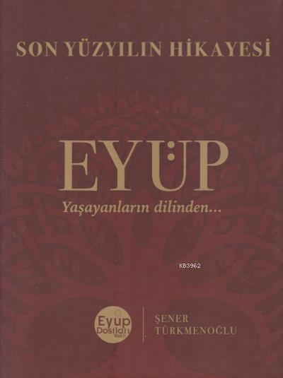 Son Yüzyılın Hikayesi Eyüp - Şener Türkmenoğlu | Yeni ve İkinci El Ucu