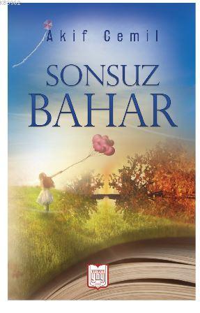 Sonsuz Bahar - Akif Cemil | Yeni ve İkinci El Ucuz Kitabın Adresi