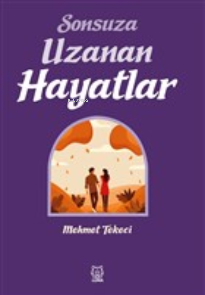 Sonsuza Uzanan Hayatlar - Mehmet Tekeci | Yeni ve İkinci El Ucuz Kitab