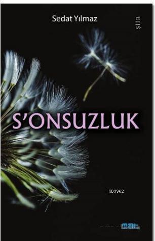 S'onsuzluk - Sedat Yılmaz | Yeni ve İkinci El Ucuz Kitabın Adresi