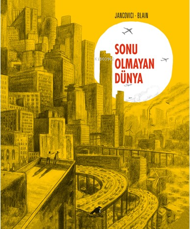 Sonu Olmayan Dünya - Jancovici | Yeni ve İkinci El Ucuz Kitabın Adresi