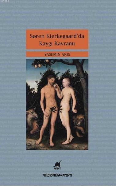 Soren Kierkegaar'da Kaygı Kavramı - Yasemin Akış | Yeni ve İkinci El U