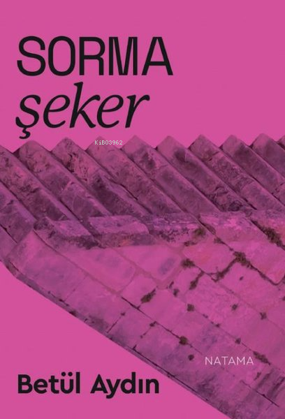 Sorma Şeker - Betül Aydın | Yeni ve İkinci El Ucuz Kitabın Adresi