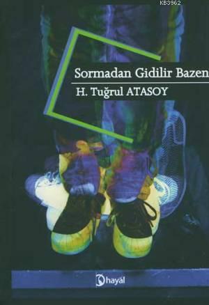 Sormadan Gidilir Bazen - H. Tuğrul Atasoy | Yeni ve İkinci El Ucuz Kit