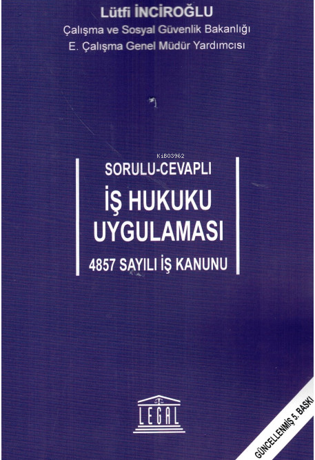 Sorulu-Cevaplı İş Hukuku Uygulaması - 4857 Sayılı İş Kanunu - Lütfi In