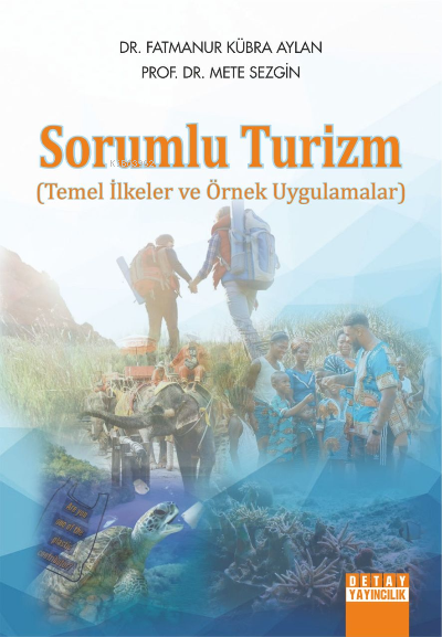 Sorumlu Turizm;Temel İlkeler ve Örnek Uygulamalar - Mete Sezgin | Yeni