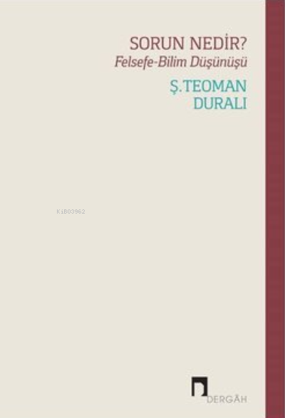 Sorun Nedir? Felsefe - Bilim Düşünüşü - Ş. Teoman Duralı | Yeni ve İki