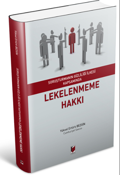 Soruşturmanın Gizliliği İlkesi Kapsamında Lekelenmeme Hakkı - Yüksel E