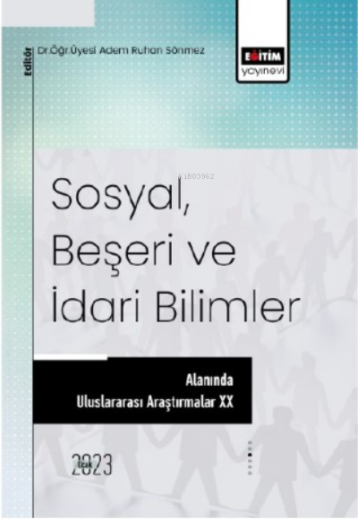 Sosyal, Beşeri ve İdari Bilimler Alanında Araştırmalar XX - Adem Ruhan