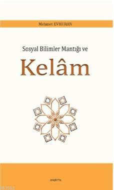 Sosyal Bilimler Mantığı ve Kelâm - Mehmet Evkuran | Yeni ve İkinci El 