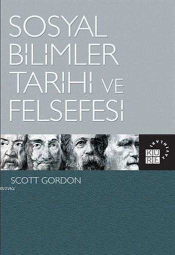 Sosyal Bilimler Tarihi ve Felsefesi - Scott Gordon | Yeni ve İkinci El