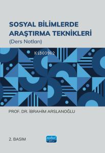 Sosyal Bilimlerde Araştırma Teknikleri (Ders Notları) - İbrahim Arslan