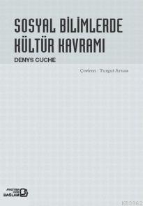 Sosyal Bilimlerde Kültür Kavramı - Denys Cuche | Yeni ve İkinci El Ucu