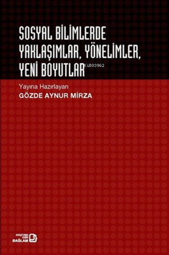 Sosyal Bilimlerde Yaklaşımlar - Yönelimler - Yeni Boyutlar - Gözde Ayn