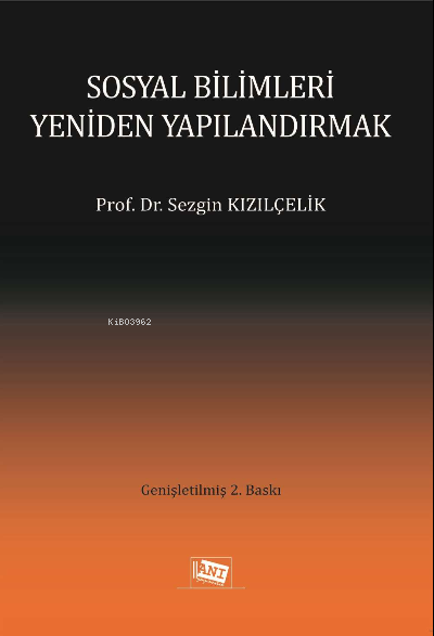 Sosyal Bilimleri Yeniden Yapılandırmak - Sezgin Kızılçelik | Yeni ve İ