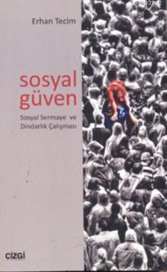 Sosyal Güven Sosyal Sermaye ve Dindarlık Çalışması - Erhan Tecim | Yen